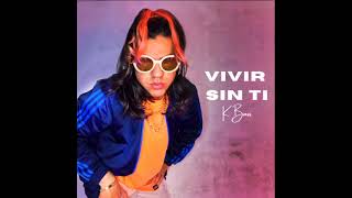 K Bass  Vivir Sin Ti Audio Oficial with Lyrics [upl. by Ylas153]