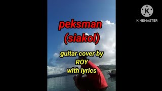 peksman siakol guitar cover by quotROYquot with lyrics guitarcover siakol [upl. by Titania]