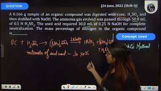 A 0166 g sample of an organic compound was digested with conc H2SO4 and then distilled with Na [upl. by Broddy326]