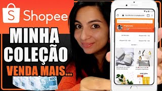 AFILIADO SHOPEE Como Criar Uma Coleção Na Shopee Para Vender Mais Loja de Afiliado na Shopee [upl. by Sheaff]