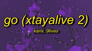 Kanii amp 9lives  Go Xtayalive 2 sped uptiktok version Lyrics  go just go [upl. by Ishmul]