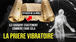 quotLA PRIÈRE VIBRATOIRE  La façon cachée de prier retirée de la BIBLE originale [upl. by Binni]