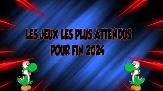 LES JEUX LES PLUS ATTENDUS POUR FIN 2024 [upl. by Janine364]