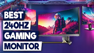 Top 5 Best 240Hz Gaming Monitors for 2024 Ultimate Gamer Upgrade Guide [upl. by Chancey]