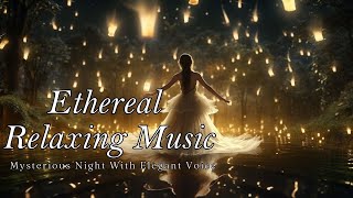 Ethereal Music Female Vocals Ethereal Music Enchanting Magical Profound Connection [upl. by Legin]