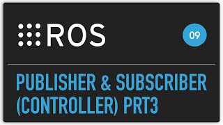 ROS tutorial 09 Publisher amp Subscriber P3 Controller [upl. by Onirefes670]