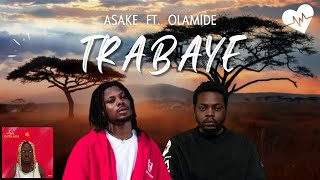 Asake  Trabaye Lyrics ft Olamide  Songish [upl. by Fransisco265]