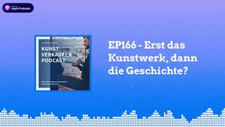 Erst das Kunstwerk dann die Geschichte  Kunst verkaufen Podcast EP166 [upl. by Azilef]