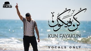 Muad  Kun Fayakun Vocals Only [upl. by Zelma]