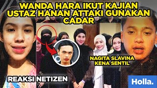 Reaksi Netizen Wanda Hara Ikut Kajian Ustad Hanan Attaki Gunakan Cadar Nagita Slavina Kena Sentil [upl. by Hillard]