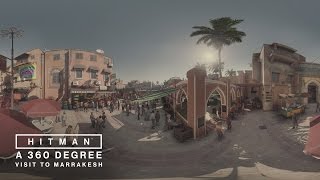 HITMAN A 360 Degree Visit to Marrakesh [upl. by Anyahc12]