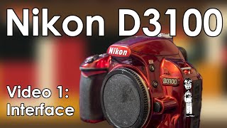 Nikon D3100 Video 1 Interface Features and Walkthrough Tutorial [upl. by Jorey]