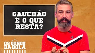 TBT GAÃšCHÃƒO Como devem ser encarados os campeonatos estaduais  Os Donos da Bola RS [upl. by Norek]