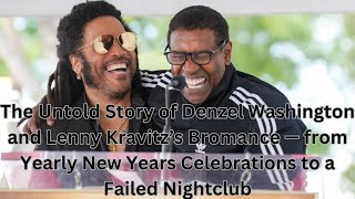 The Untold Story of Denzel Washington and Lenny Kravitz’s Bromance — from Yearly New Years [upl. by Enelrihs]