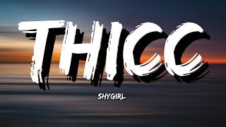 Shygirl  Thicc Lyrics [upl. by Oecile]