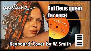 Foi Deus quem fez você Amelinha v923  KeyboardCover  WaldineiSmith [upl. by Cantlon904]