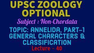 UPSC ZOOLOGY OPTIONAL NonChordata L40  Annelida P1 Characters amp Classification  Dr RK Sir [upl. by Neffirg721]