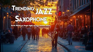 Relax with Trending Jazz Saxophone 🎷 Smooth Melodies for Peaceful Nights and Cozy Ambience Indoors [upl. by Ojyma]