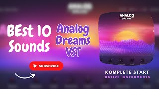 Top 10 Sounds on the Analog Dreams VST  Komplete Start Demo FREE [upl. by Inahpets]