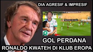 🔴GOL SENSASIONAL RONALDO KWATEH DI KLUB EROPA DI POSTING PEMILIK MANCHESTER UNITED  JIM RITCLIFFE [upl. by Thursby]