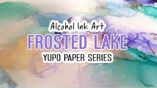 Alcohol Ink Art  Yupo Paper Series  Frosted Lake [upl. by Nnaycnan874]