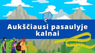 Aukščiausi pasaulyje kalnai🏔️  Edukaciniai filmukai vaikams🐘 [upl. by Lorine]