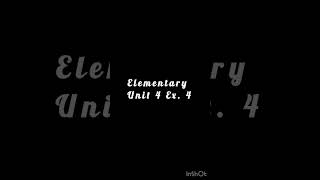 Elementary Unit 4 Ex 4 [upl. by Francie]