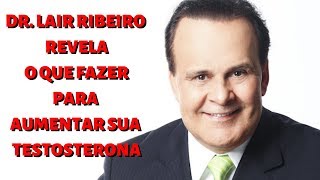 Problemas Com Testosterona Veja Dicas Importantes Com Dr Lair Ribeiro [upl. by Herodias]