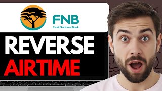 HOW TO REVERSE AIRTIME ON FNB APP 2024 FULL GUIDE [upl. by Eyahs]