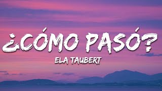 Ela Taubert  ¿Cómo Pasó Letra  Lyrics [upl. by Kiki]