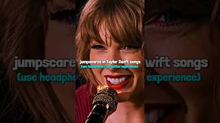 Jumpscares in Taylor Swift songs  taylorswift fyp viral trending jumpscare shorts swifties [upl. by Lira712]