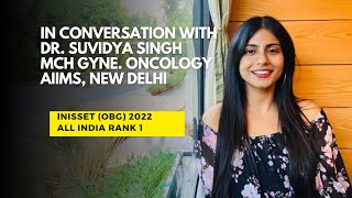 INISSET OBG Rank 1 Gynecologic Oncology AIIMS New Delhi Dr Suvidya Singh [upl. by Erickson46]