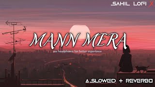 Mann Mera  Slowed  Reverb  Bollywood hindi lofi song  SahilLofiX20 trending [upl. by Jane]