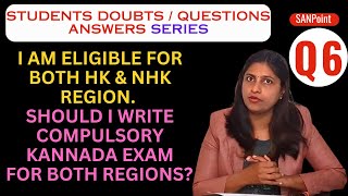 Q 6 I am eligible for both HK amp NHK region Should i write compulsory kannada exam for both [upl. by Anirahc]