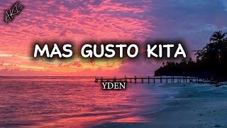 Mas Gusto Kita by YDEN •lyrics• [upl. by Oterol782]