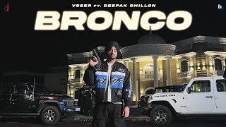 Bronco  Official Music Video  Vseer  Deepak Dhillon  Punjabi Song  Vibe Vault Album [upl. by Tillion]