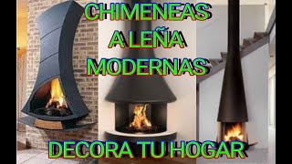 CHIMENEAS A LEÑA MODERNAS 🌼🌼 DECORA TU HOGAR🌼🌼 [upl. by Ulrika]