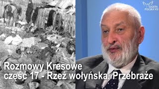 Rozmowy Kresowe  część 17  Rzeź wołyńska Przebraże [upl. by Gniy784]