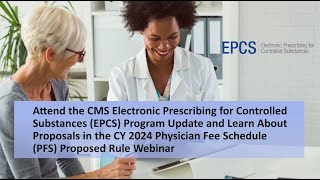 CMS EPCS Program Update and Learn About Proposals in the CY 2024 PFS Proposed Rule Webinar [upl. by Alexander756]