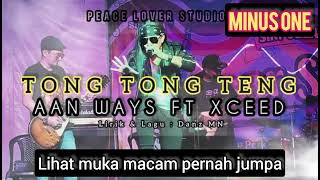 AAN WAYS FT XCEED  TONG TONG TENG minus one [upl. by Sel]