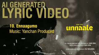 Sahi Siva  Ennaagumo  Yanchan Produced  UNNAALE 2024  Official Lyric Video [upl. by Dleifyar]