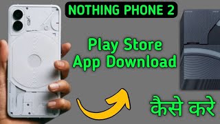 how to download app on play store in nothing phone 2 Play Store se app download Karen [upl. by Hamfurd]