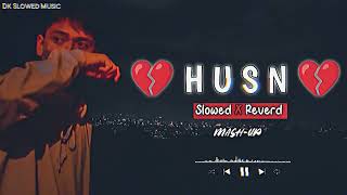 Husn X Judaai Lofi Song  Slowed X Reverb  Bollywood MashUp  Dk Slowed Music [upl. by Anasiul10]