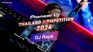 DJ RAYA x Pioneer DJ Thailand Competition 2024  Final Round [upl. by Inram]