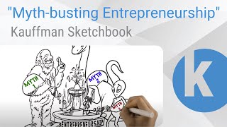 Kauffman Sketchbook  quotMythbusting Entrepreneurshipquot [upl. by Amary]