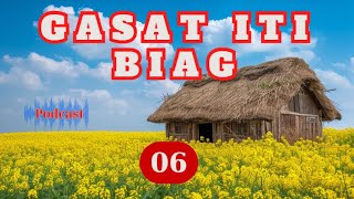 GASAT ITI BIAG PODCAST  EPISODES 06  NEW UPDATE 0510 [upl. by Ahsilav]