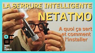 Comment et pourquoi installer la Serrure Intelligente Netatmo [upl. by Ffilc390]