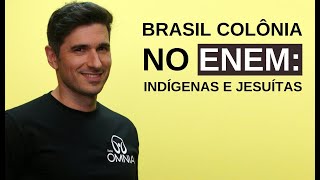 Brasil Colônia no Enem Indígenas e Jesuítas  Brasil Escola [upl. by Issor]