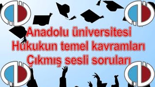 HUKUKUN TEMEL KAVRAMLARI  ÇIKMIŞ SORULAR  SESLİ ANLATIM  ANADOLU ÜNİVERSİTESİ [upl. by Ahsinej488]