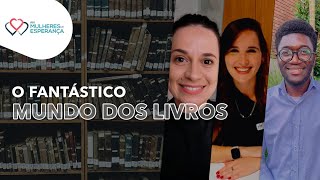 Mulheres de Esperança  O fantástico mundo dos livros [upl. by Zilla826]